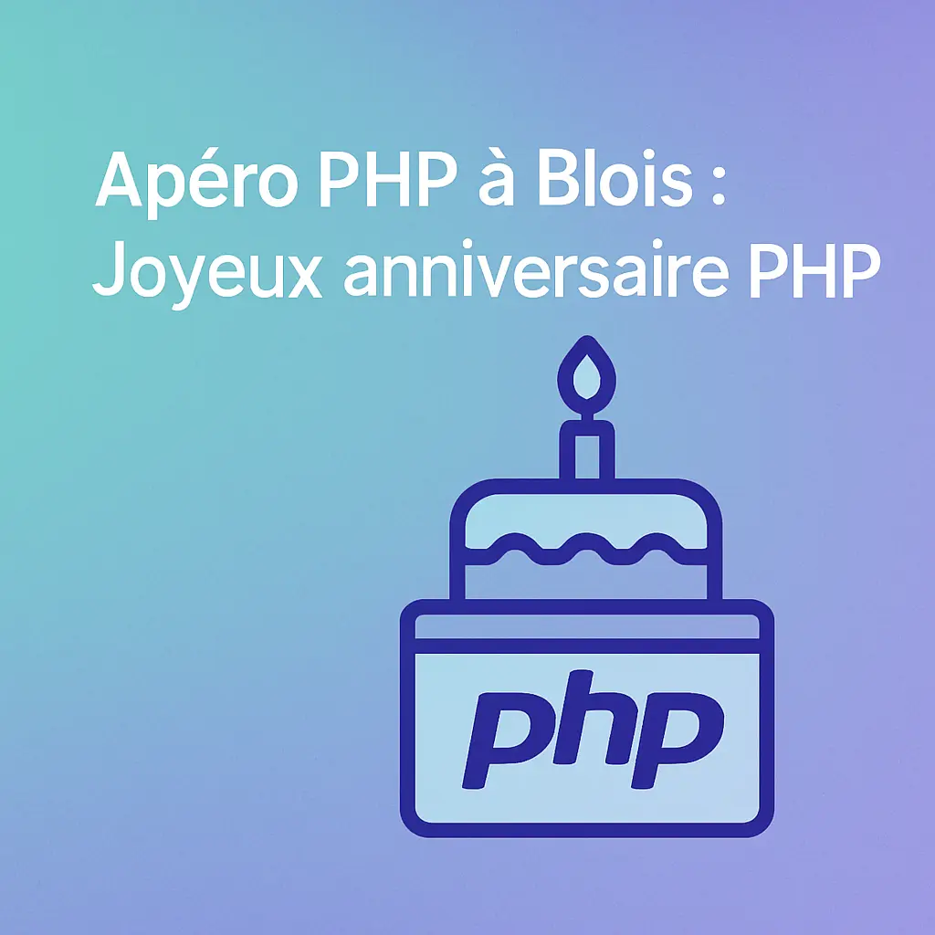 Apéro PHP à Blois : Joyeux anniversaire PHP !