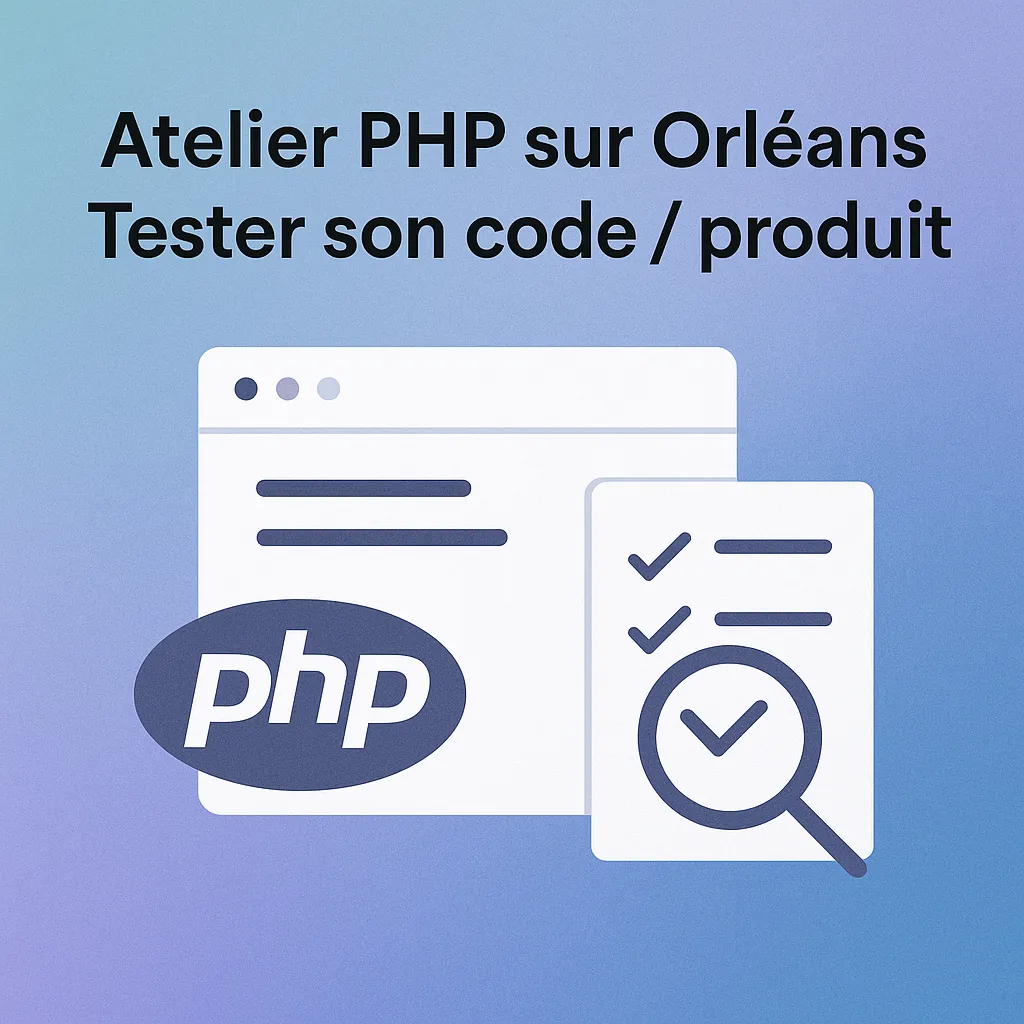 Atelier PHP sur Orléans - Tester son code / produit