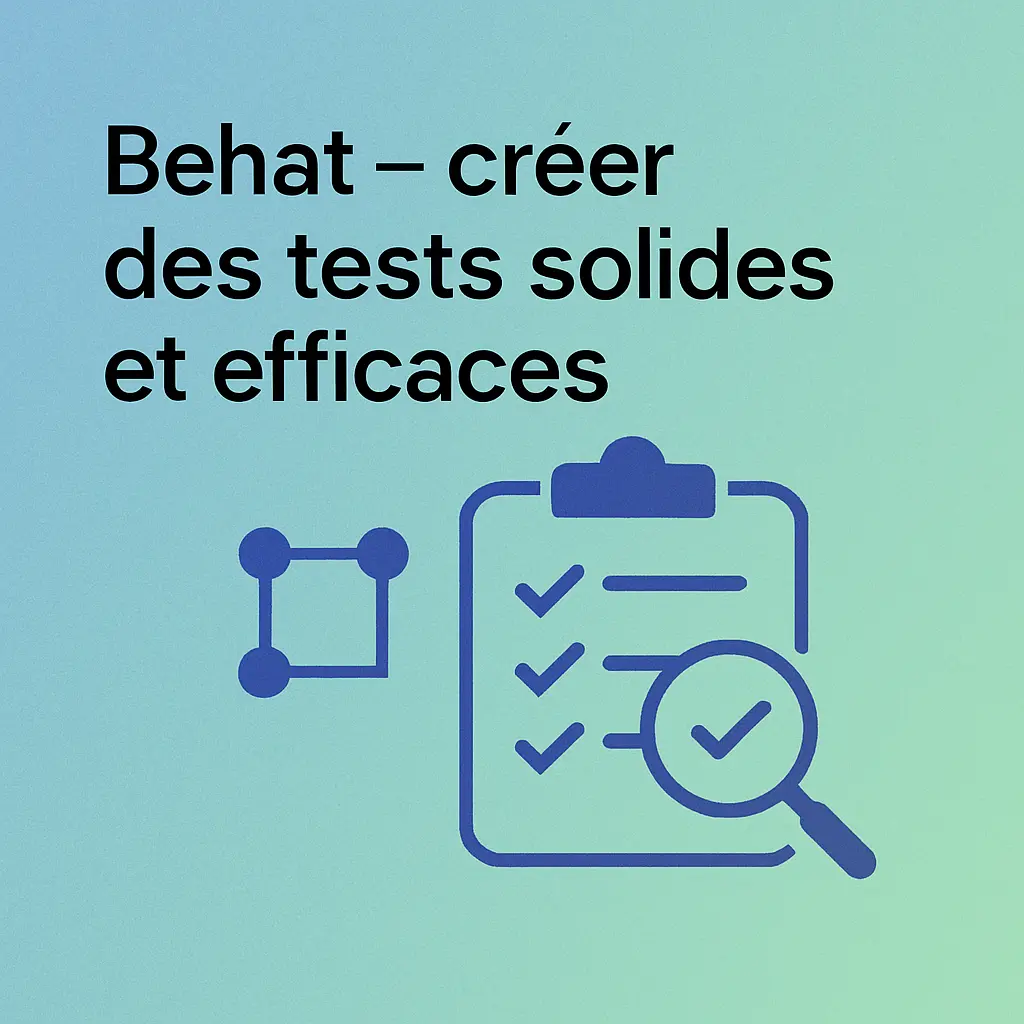Behat - créer des tests solides et efficaces