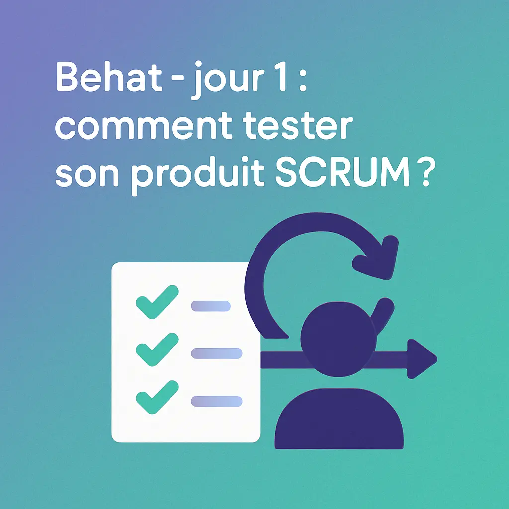 Behat - jour 1 : comment tester son produit SCRUM ?