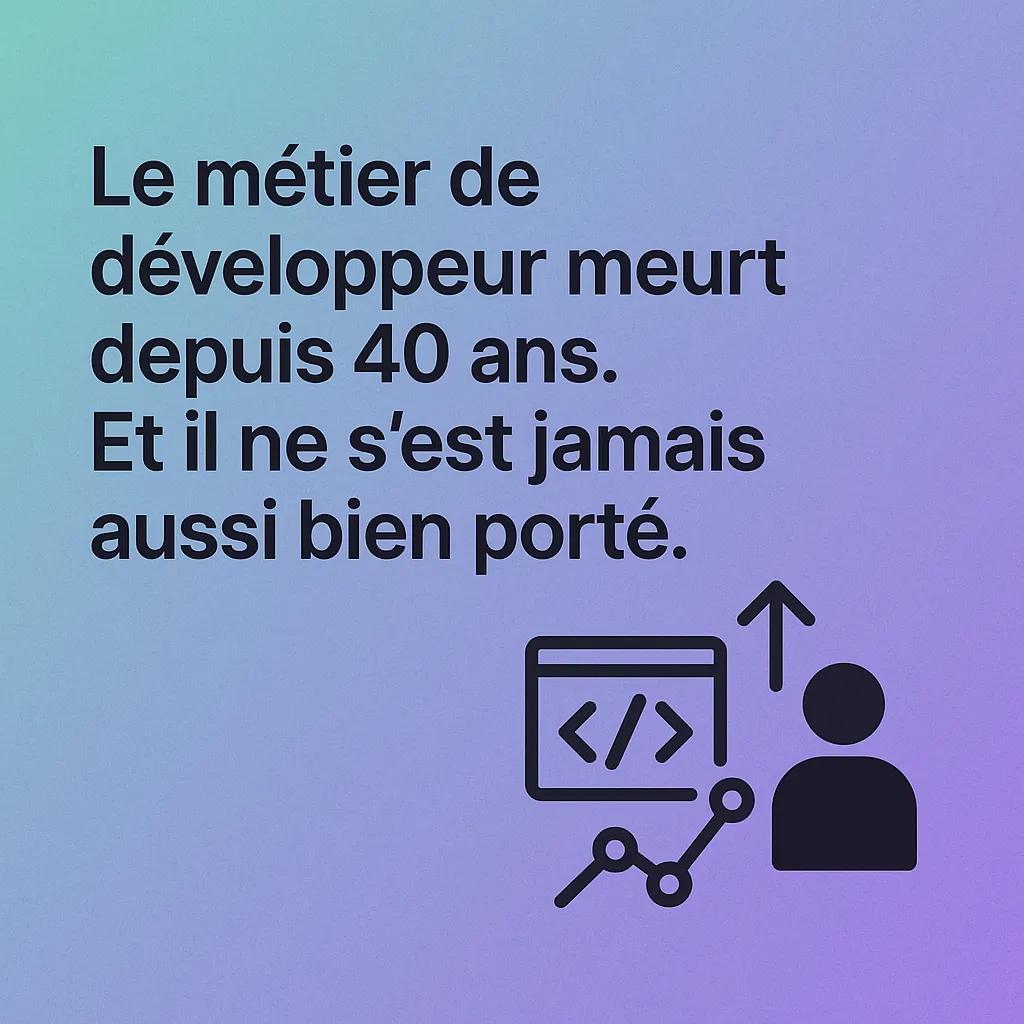 Le métier de développeur meurt depuis 40 ans. Et il ne s'est jamais aussi bien porté.