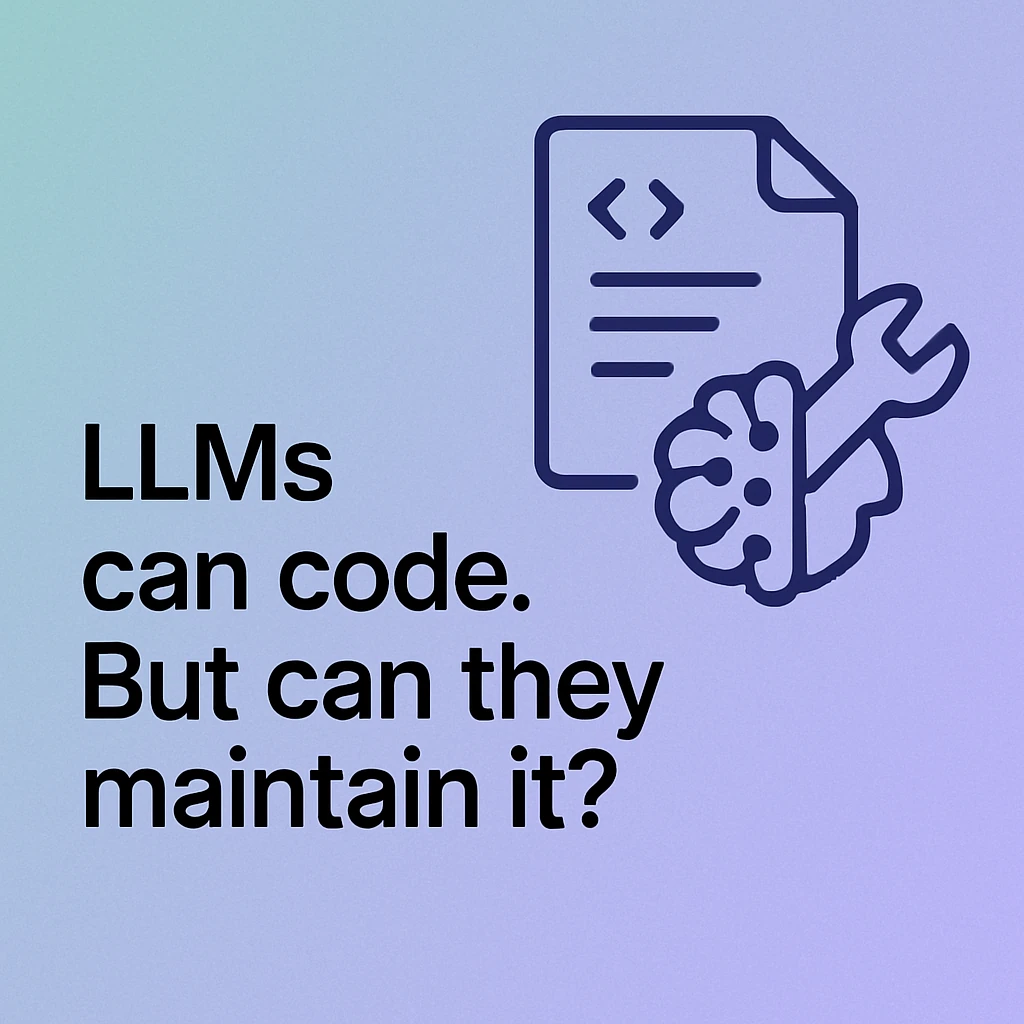 LLMs can code. But can they maintain?