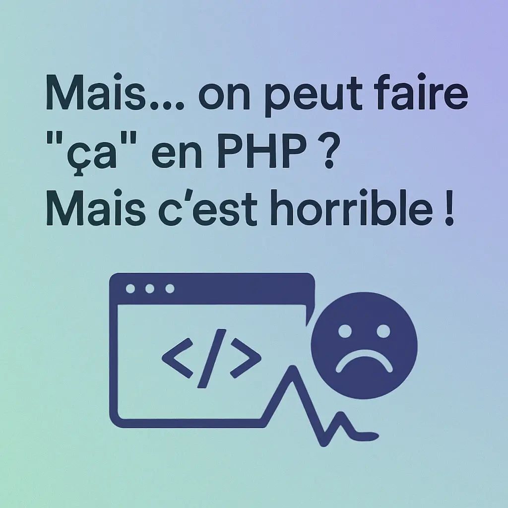 Mais... on peut faire "ça" en PHP ? Mais c'est horrible !