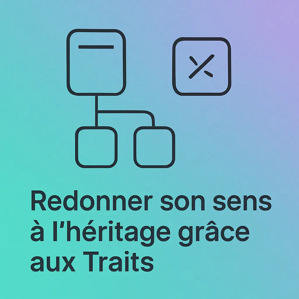 Redonner son sens à l'héritage grâce aux Traits