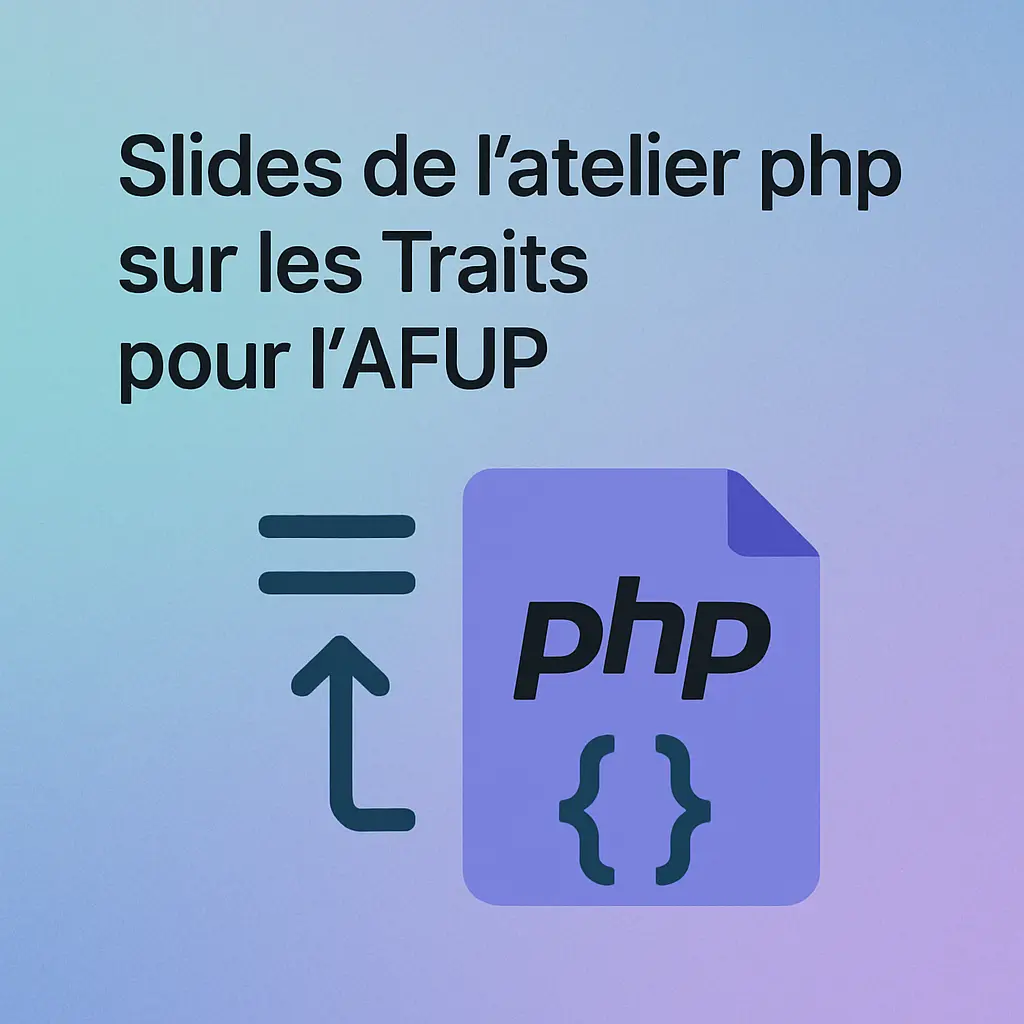 Slides de l'atelier php sur les Traits pour l'AFUP