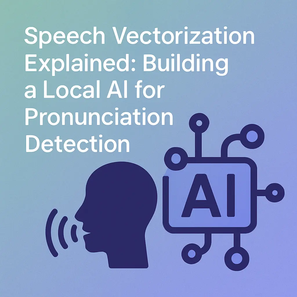 Speech Vectorization Explained: Building a Local AI for Pronunciation Detection