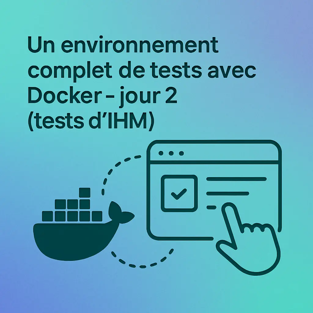 Un environnement complet de tests avec Docker - jour 2 (tests d'IHM)