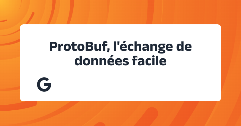 ProtoBuf : un super-standard pour échanger des données